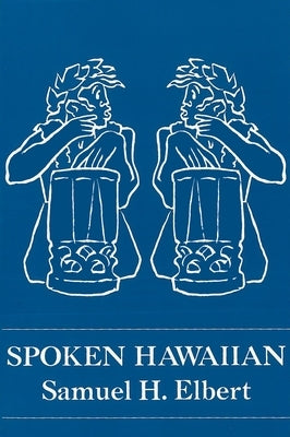 Spoken Hawaiian by Elbert, Samuel H.