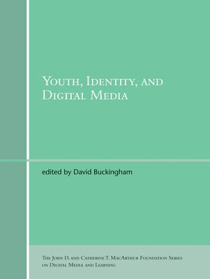 Youth, Identity, and Digital Media by Buckingham, David