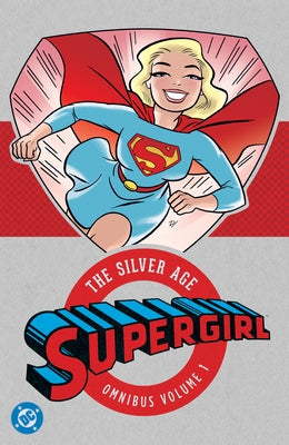 Supergirl: The Silver Age Omnibus Vol. 1 (New Edition) by Dorfman, Leo