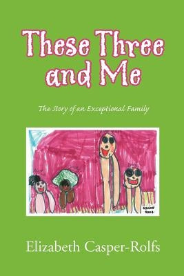 These Three and Me by Casper-Rolfs, Elizabeth
