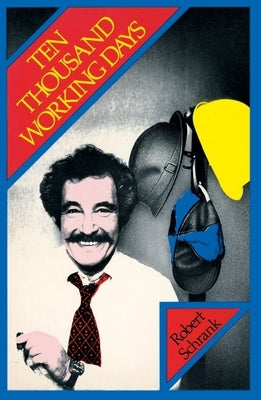 Ten Thousand Working Days by Schrank, Robert