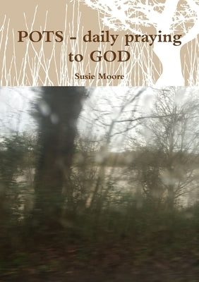POTS - daily praying to GOD by Moore, Susie