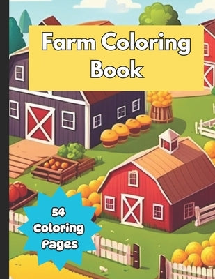 Farm Coloring Book: Fun Farm Coloring Book for Kids Ages 3+ by Publishing, Magik