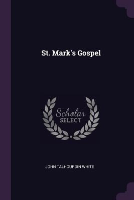 St. Mark's Gospel by White, John Talhourdin