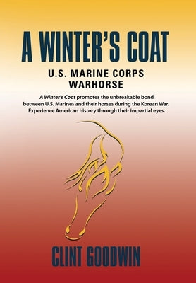A Winter's Coat: U.S. Marine Corps Warhorse by Goodwin, Clint