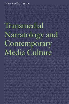 Transmedial Narratology and Contemporary Media Culture by Thon, Jan-Noël