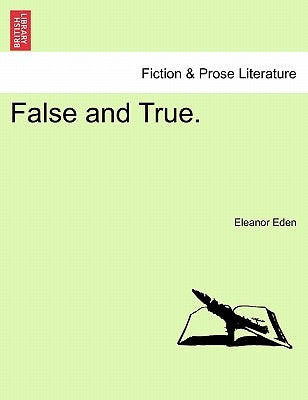 False and True. by Eden, Eleanor