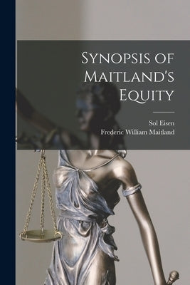 Synopsis of Maitland's Equity by Eisen, Sol