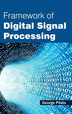 Framework of Digital Signal Processing by Pilato, George