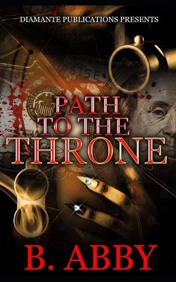 Path To The Throne by Abby, B.