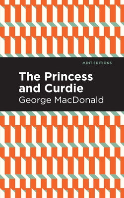The Princess and Curdie: A Pastrol Novel by MacDonald, George