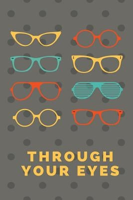 Through Your Eyes: Lifes Journey by Journals, Blank