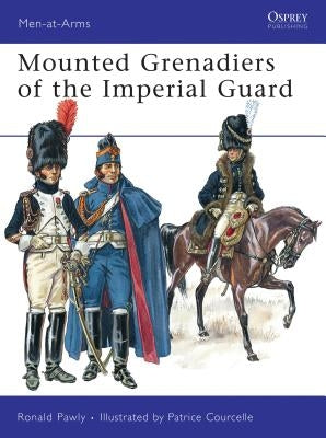 Mounted Grenadiers of the Imperial Guard by Pawly, Ronald