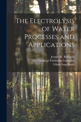 The Electrolysis of Water Processes and Applications by Engelhardt, Viktor