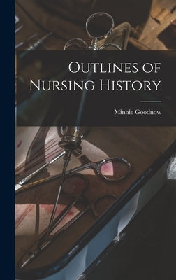 Outlines of Nursing History by Goodnow, Minnie
