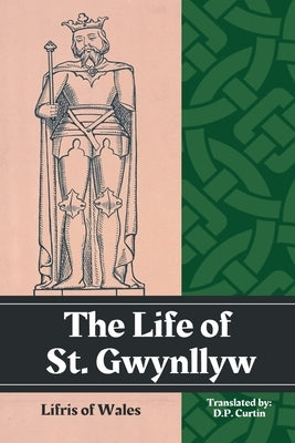 The Life of St. Gwynllyw by Lifris of Wales
