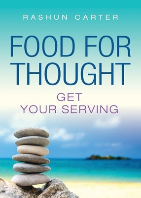 Food for Thought: Get Your Serving by Carter, Rashun