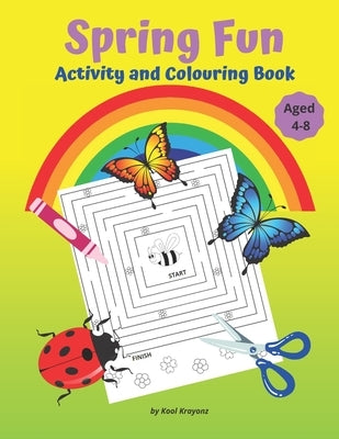 Spring Fun Activity and Colouring Book: Workbook for children includes many different activities like mazes, word search, spotting the difference and by Kool Krayonz