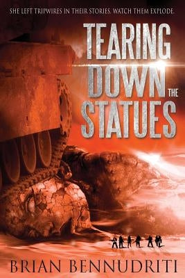 Tearing Down The Statues by Bennudriti, Brian