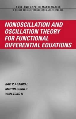 Nonoscillation and Oscillation Theory for Functional Differential Equations by Agarwal, Ravi P.