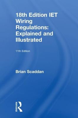 Iet Wiring Regulations: Explained and Illustrated by Scaddan, Brian