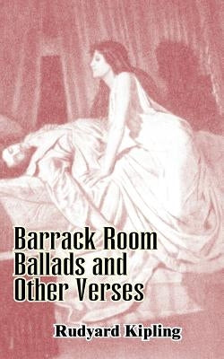 Barrack Room Ballads and Other Verses by Kipling, Rudyard