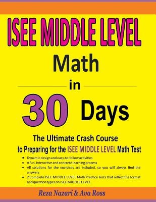 ISEE Middle Level Math in 30 Days: The Ultimate Crash Course to Preparing for the ISEE Middle Level Math Test by Ross, Ava