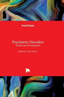 Psychiatric Disorders: Trends and Developments by Uehara, Toru