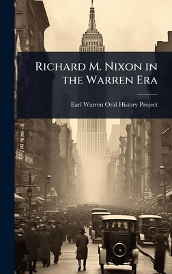 Richard M. Nixon in the Warren Era by Earl Warren Oral History Project (Ban