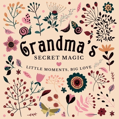 Grandma's Secret Magic: Little Moments, Big Love by Publishing, S. O. Z. Y.