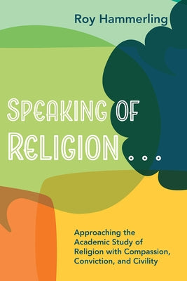 Speaking of Religion . . . by Hammerling, Roy