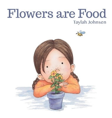 Flowers are Food by Johnsen, Taylah