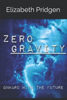 Zero Gravity by Pridgen, Elizabeth