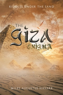 The Giza Enigma: Riddles Under the Sand by Navarr, Miles Augustus