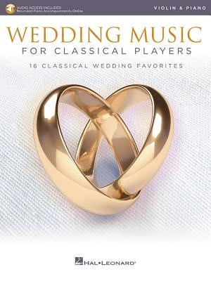 Wedding Music for Classical Players - Violin and Piano: With Online Audio of Piano Accompaniments by Hal Leonard Corp