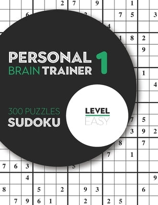 Personal Brain Trainer 1: 300 Puzzles Sudoku with Solutions - Level Easy by Melendez, Weylyn
