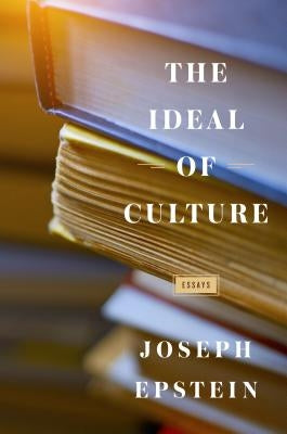 The Ideal of Culture: Essays by Epstein, Joseph