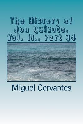 The History of Don Quixote, Vol. II., Part 34 by Cervantes, Miguel De