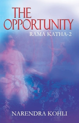 The Opportunity Rama Katha II by Kohli, Narendra