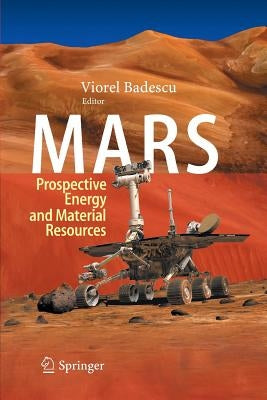 Mars: Prospective Energy and Material Resources by Badescu, Viorel