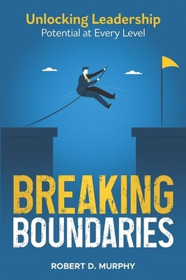 Breaking Boundaries: Unlocking Leadership Potential at Every Level by Zimmerman, Stephen