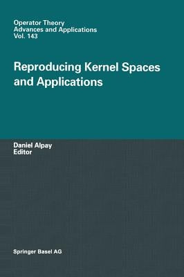 Reproducing Kernel Spaces and Applications by Alpay, Daniel