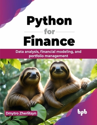 Python for Finance: Data analysis, financial modeling, and portfolio management (English Edition) by Zherlitsyn, Dmytro