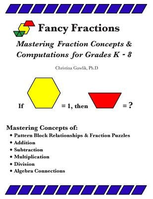Fancy Fractions: Mastering Fraction Concepts & Computations for Grades K-8 by Olivarez, Taylor