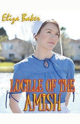 Lucille of the Amish by Baker, Eliza