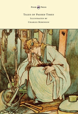 Tales of Passed Times - Illustrated by Charles Robinson by Perrault, Charles