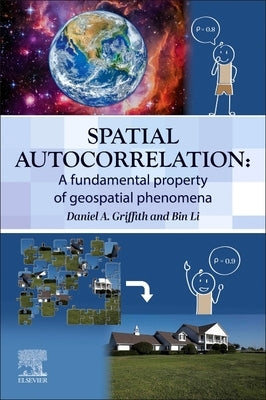 Spatial Autocorrelation: A Fundamental Property of Geospatial Phenomena by Griffith, Daniel