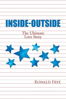 Inside-Outside: The Ultimate Love Story by Frye, Ronald