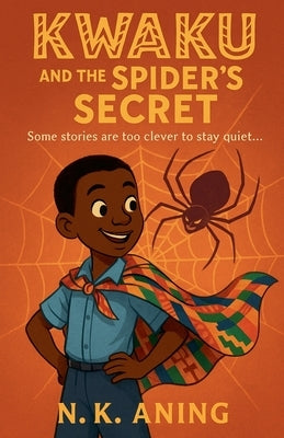 Kwaku and the Spider's Secret by Aning, N. K.