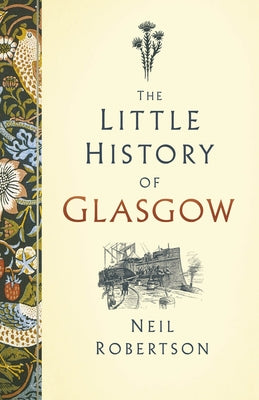 The Little History of Glasgow by Robertson, Neil
